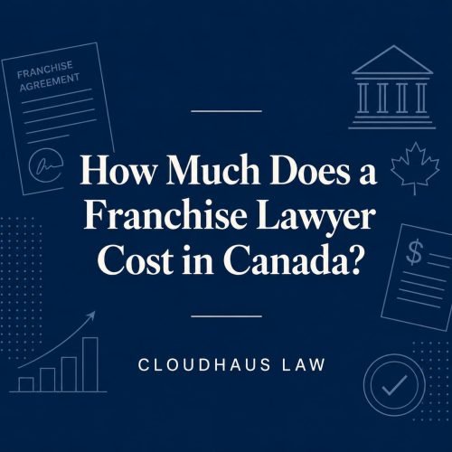 How Much Does a Franchise Lawyer Cost in Canada?